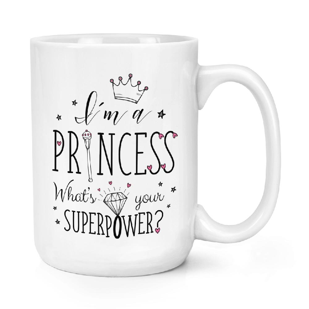 gift base I'm A Princess What's Your Superpower 15oz Large Mug Cup