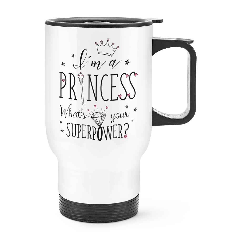 gift base I'm A Princess What's Your Superpower Travel Mug Cup With Handle