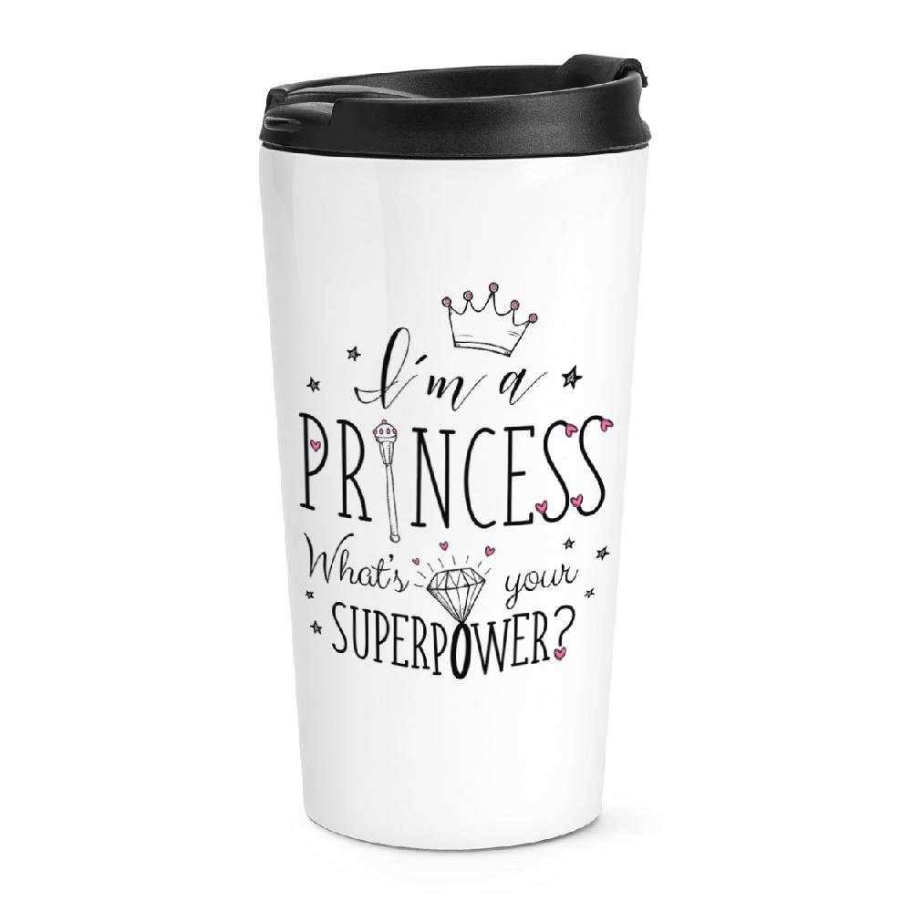 gift base I'm A Princess What's Your Superpower Travel Mug Cup