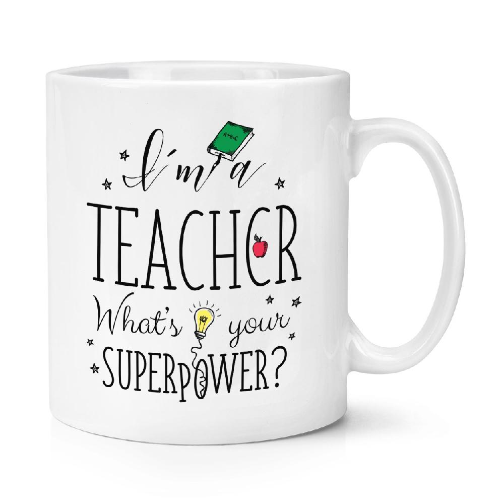 gift base I'm A Teacher What's Your Superpower 10oz Mug Cup