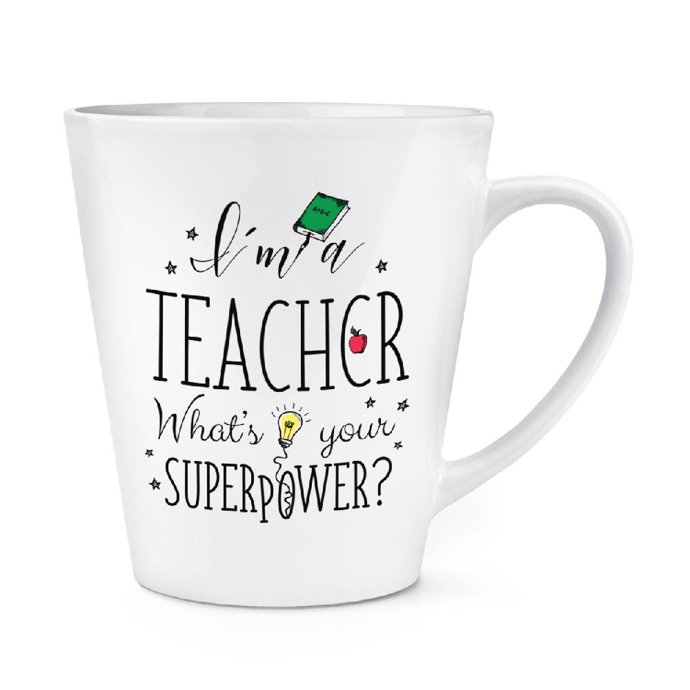 gift base I'm A Teacher What's Your Superpower 12oz Latte Mug Cup