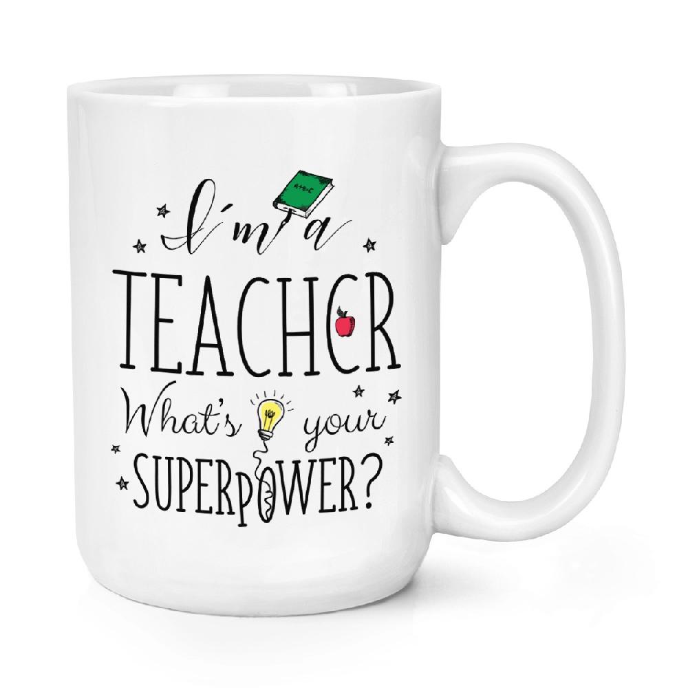 gift base I'm A Teacher What's Your Superpower 15oz Large Mug Cup