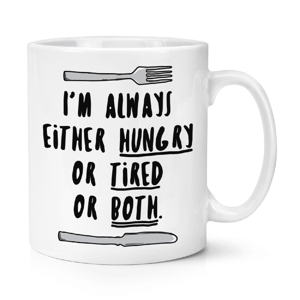 gift base I'm Always Either Hungry Tired Or Both 10oz Mug Cup