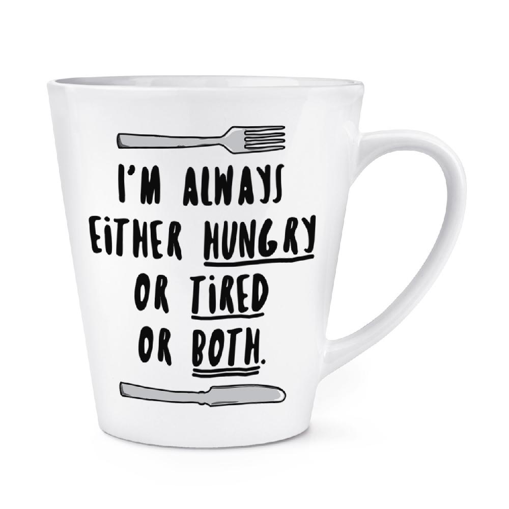 gift base I'm Always Either Hungry Tired Or Both 12oz Latte Mug Cup