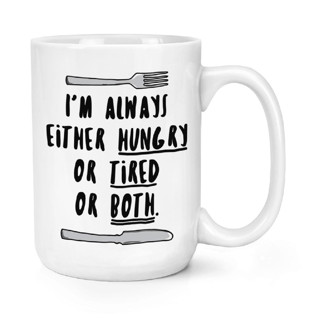 gift base I'm Always Either Hungry Tired Or Both 15oz Large Mug Cup