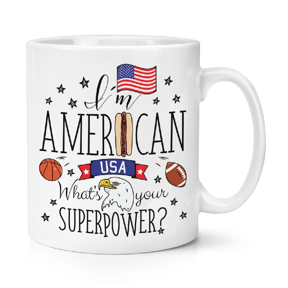 gift base I'm American What's Your Superpower 10oz Mug Cup