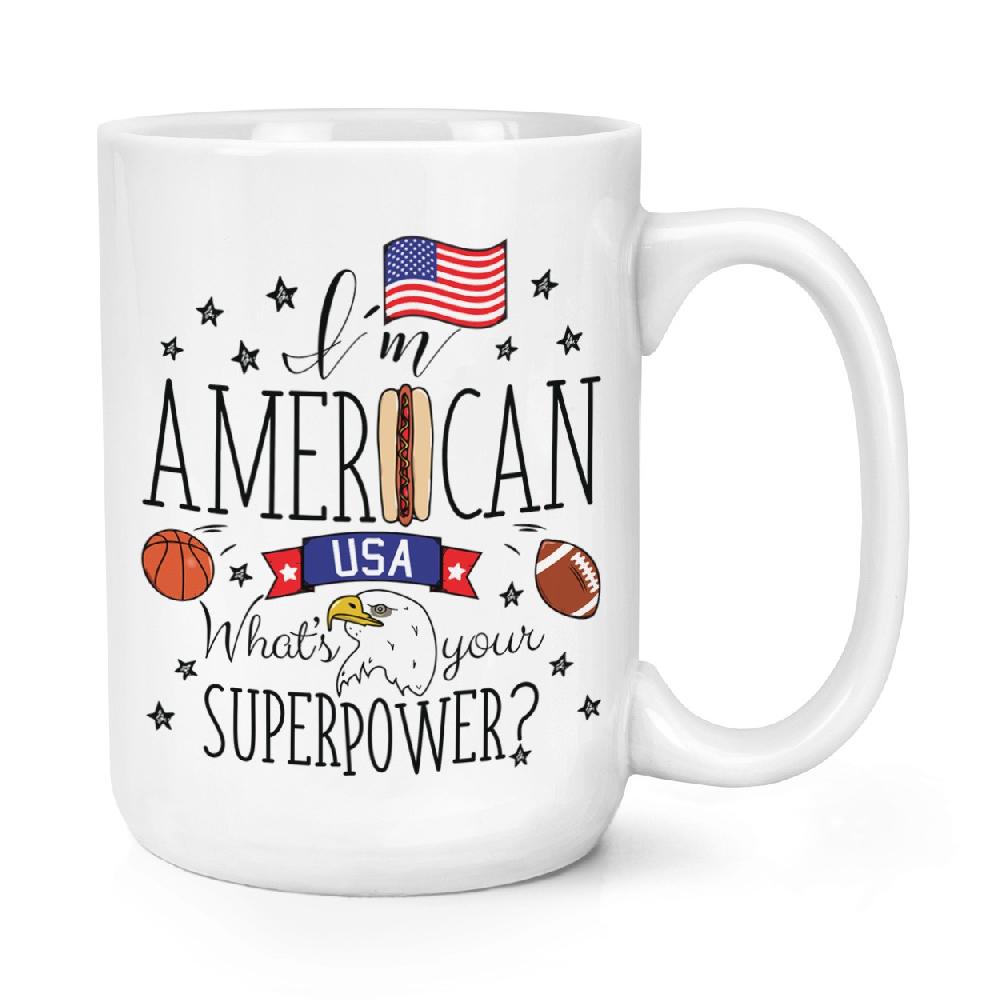 gift base I'm American What's Your Superpower 15oz Large Mug Cup