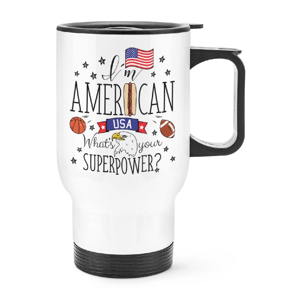 gift base I'm American What's Your Superpower Travel Mug Cup With Handle