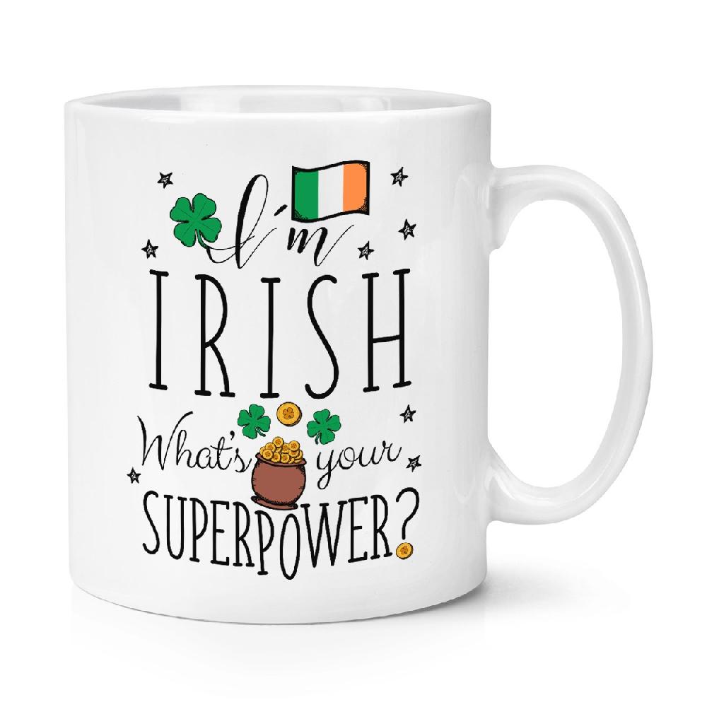 gift base I'm Irish What's Your Superpower Flag 10oz Mug Cup