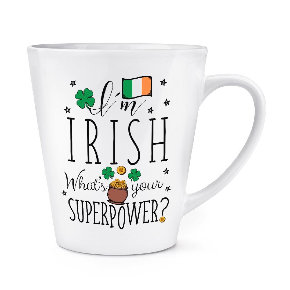 gift base I'm Irish What's Your Superpower Flag 12oz Latte Mug Cup