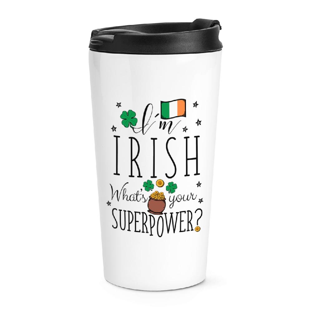 gift base I'm Irish What's Your Superpower Flag Travel Mug Cup