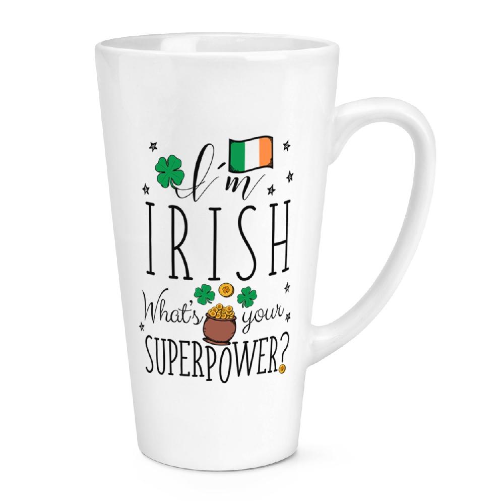 gift base I'm Irish What's Your Superpower NEW 17oz Large Latte Mug Cup