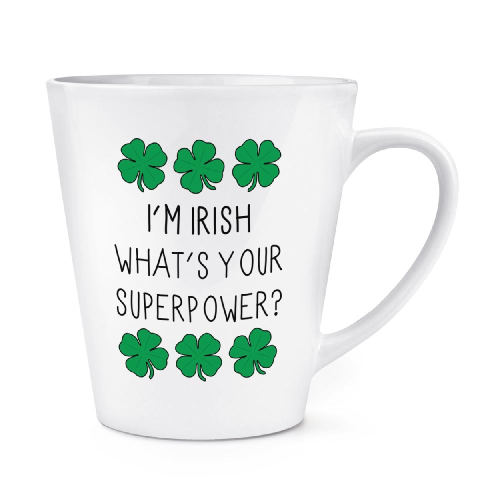 gift base I'm Irish What's Your Superpower Shamrock 12oz Latte Mug Cup