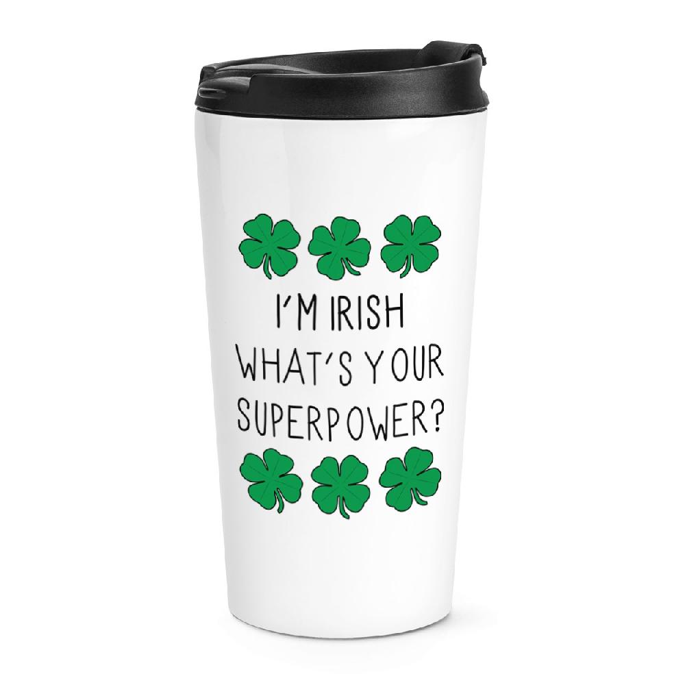 gift base I'm Irish What's Your Superpower Travel Mug Cup