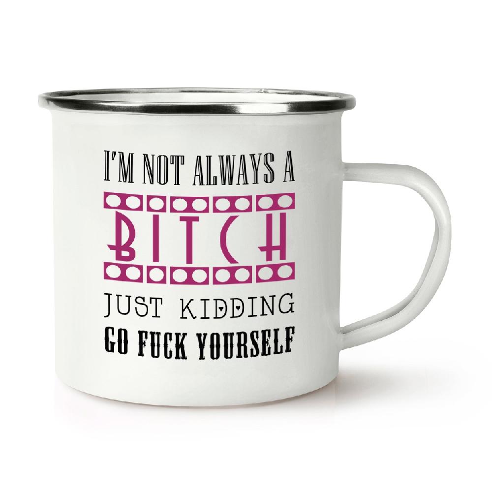 gift base I'm Not Always A Bitch Retro Enamel Mug Cup