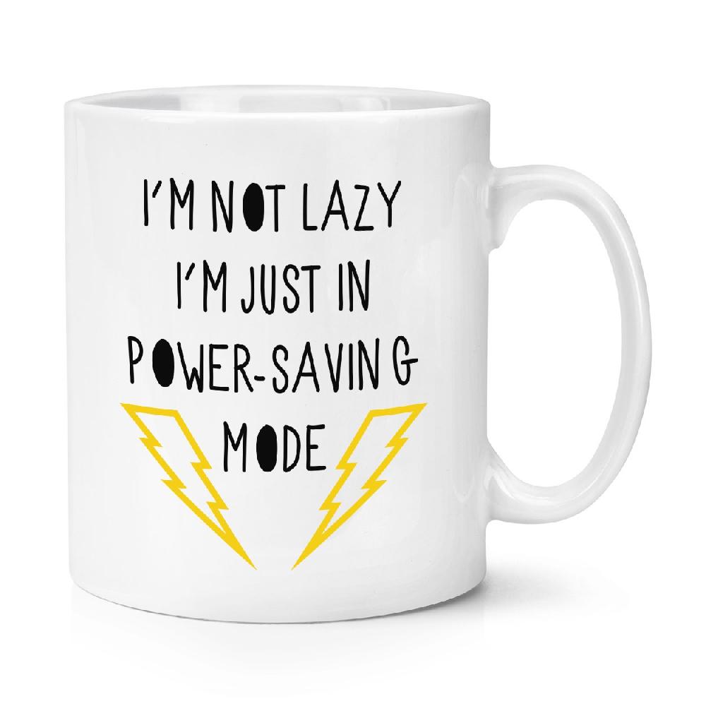 gift base I'm Not Lazy I'm Just In Power Saving Mode 10oz Mug Cup