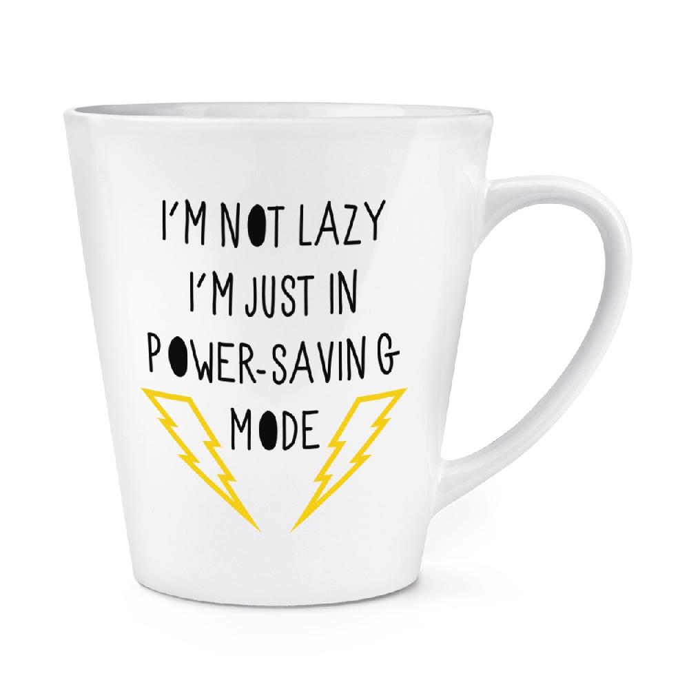 gift base I'm Not Lazy I'm Just In Power Saving Mode 12oz Latte Mug Cup