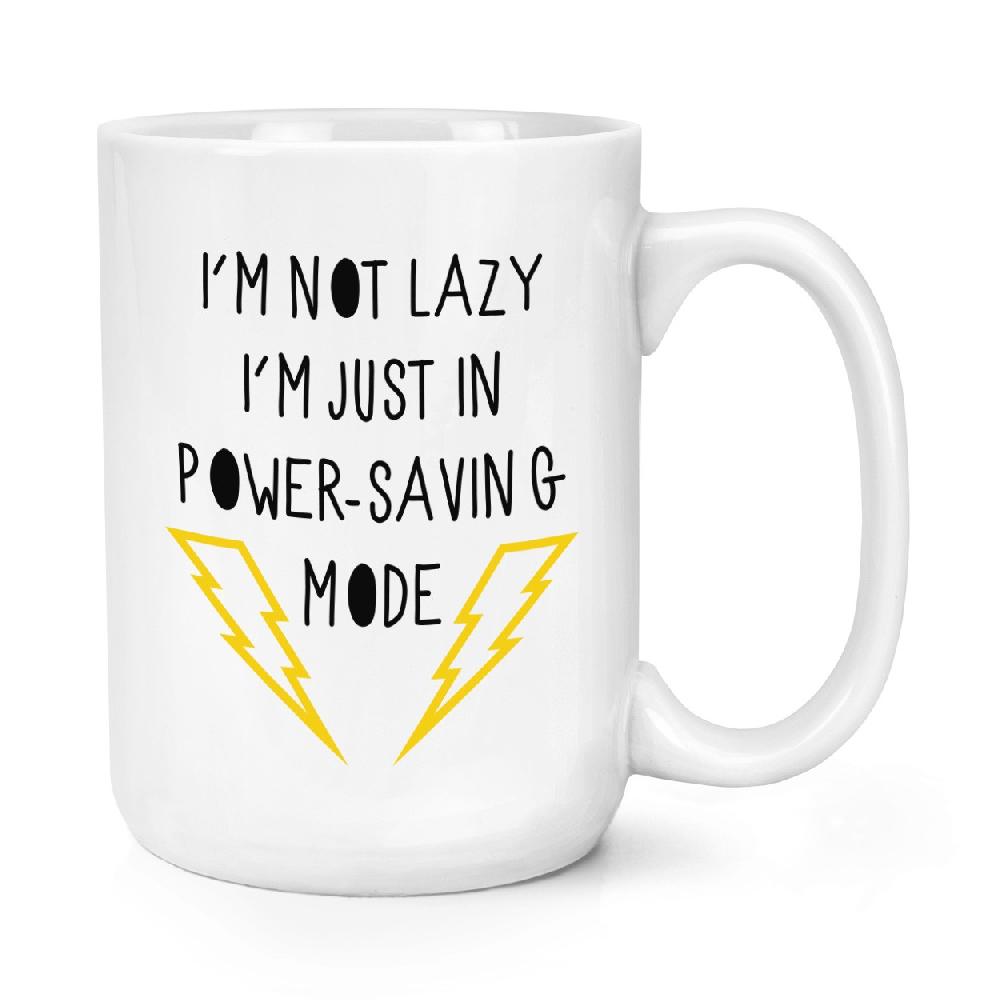 gift base I'm Not Lazy I'm Just In Power-saving Mode 15oz Large Mug Cup
