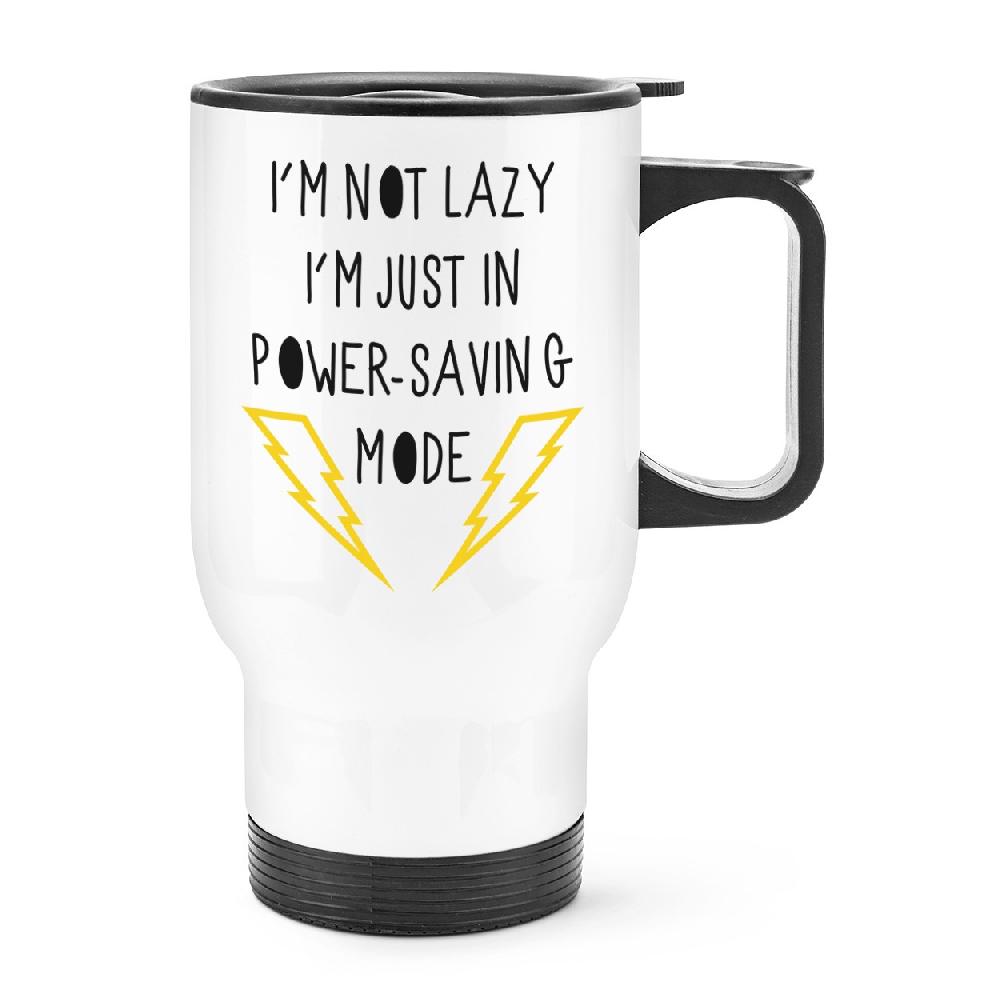 gift base I'm Not Lazy I'm Just In Power Saving Mode Travel Mug Cup With Handle