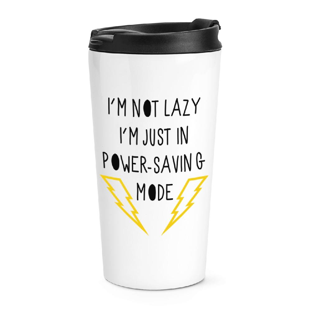 gift base I'm Not Lazy I'm Just In Power Saving Mode Travel Mug Cup
