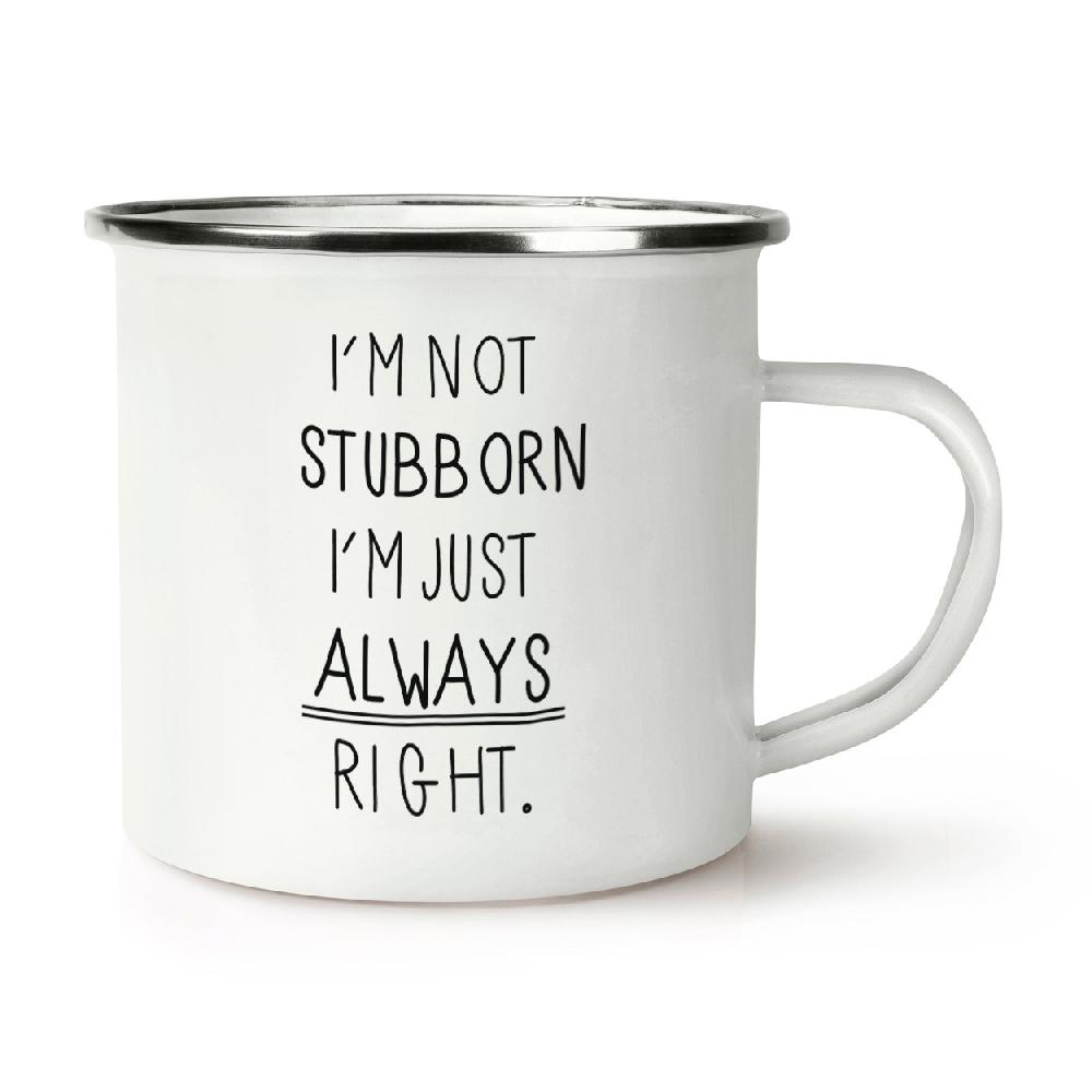 gift base I'm Not Stubborn I'm Just Always Right Retro Enamel Mug Cup