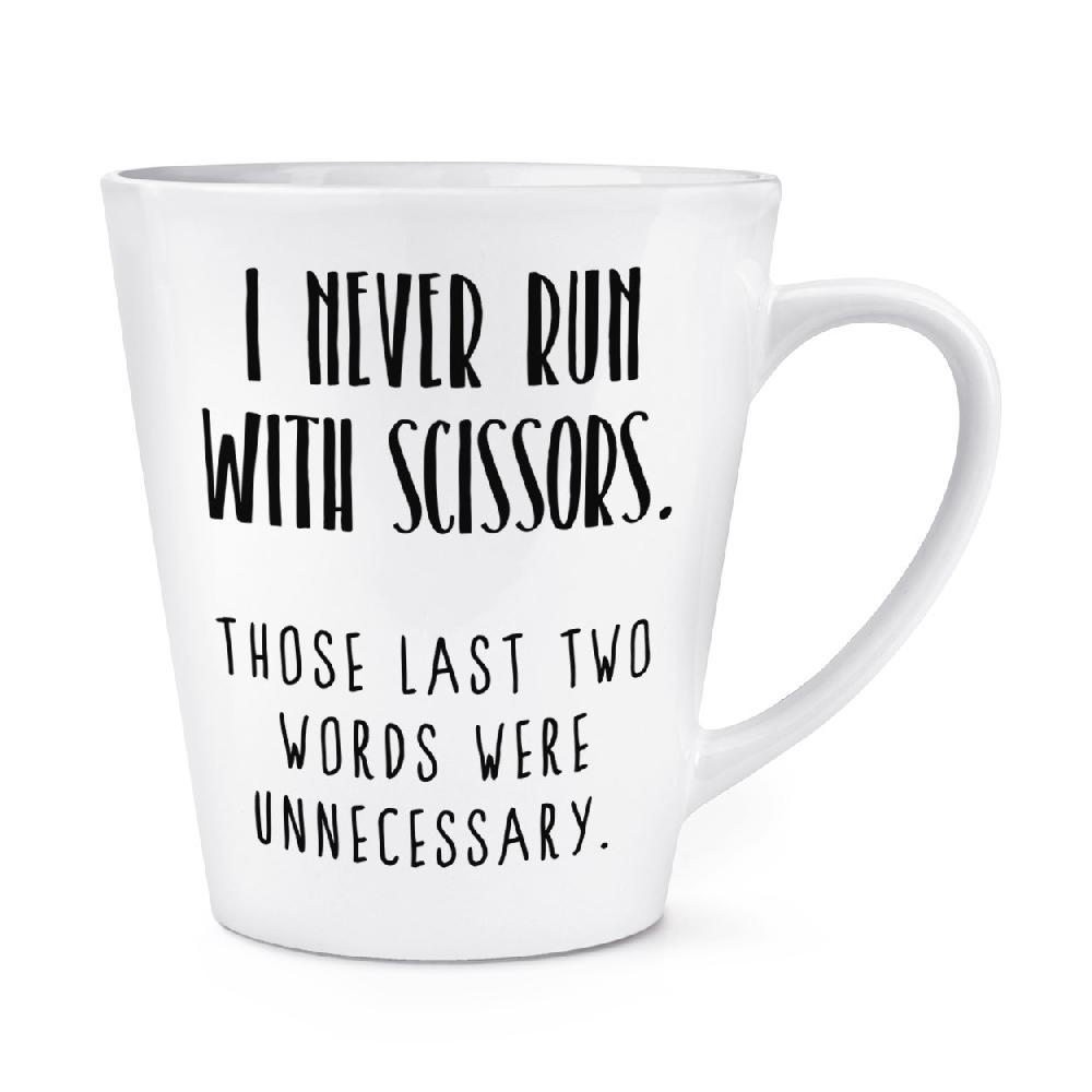 gift base I Never Run With Scissors 12oz Latte Mug Cup