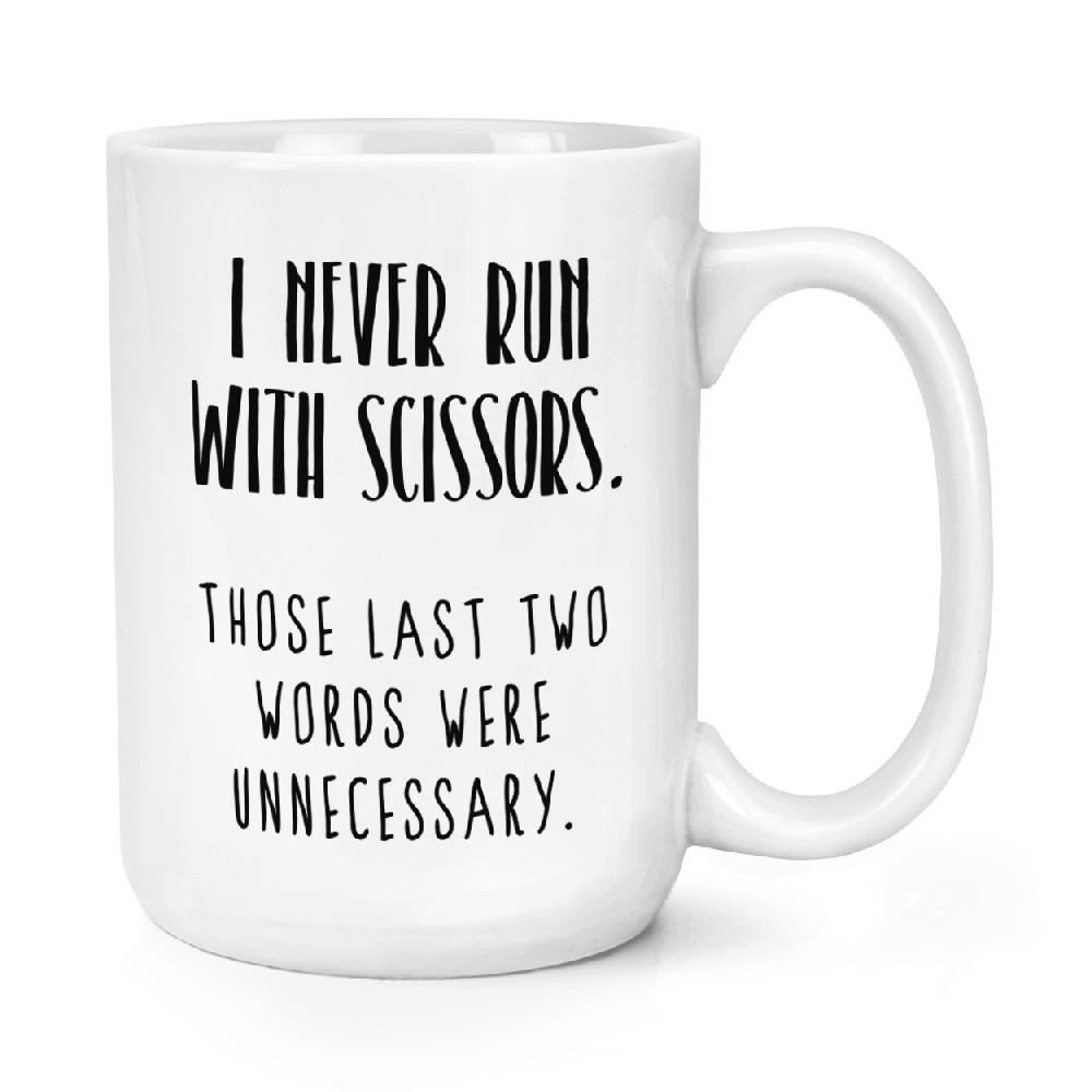 gift base I Never Run With Scissors 15oz Large Mug Cup