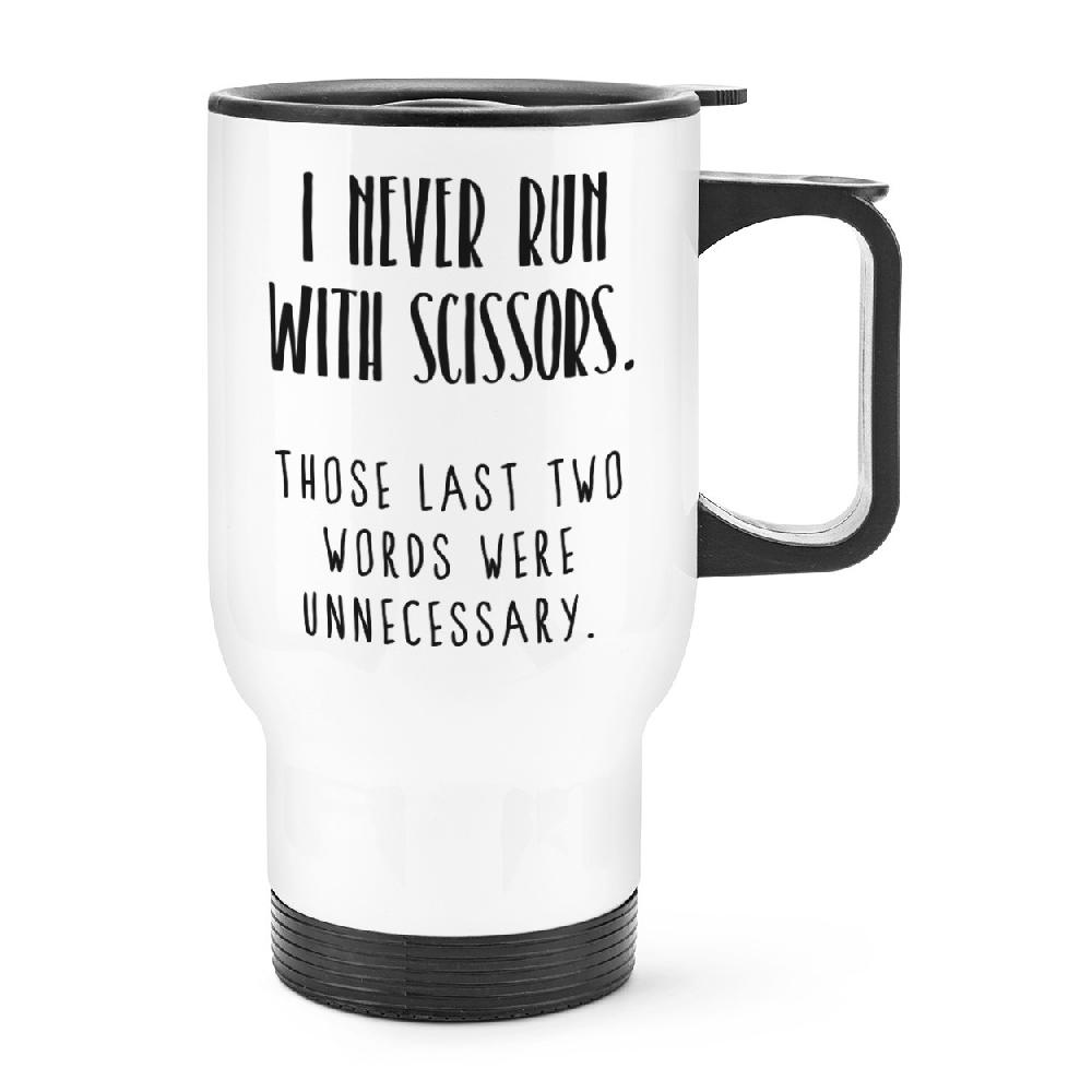 gift base I Never Run With Scissors Travel Mug Cup With Handle