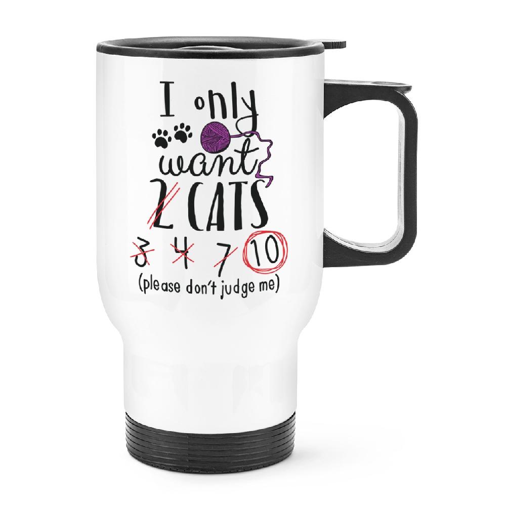 gift base I Only Want 2 Cats Travel Mug Cup With Handle