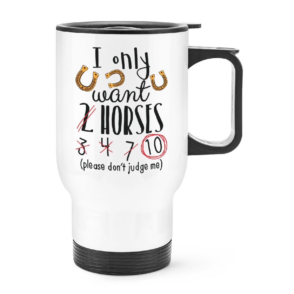 gift base I Only Want 2 Horses Travel Mug Cup With Handle