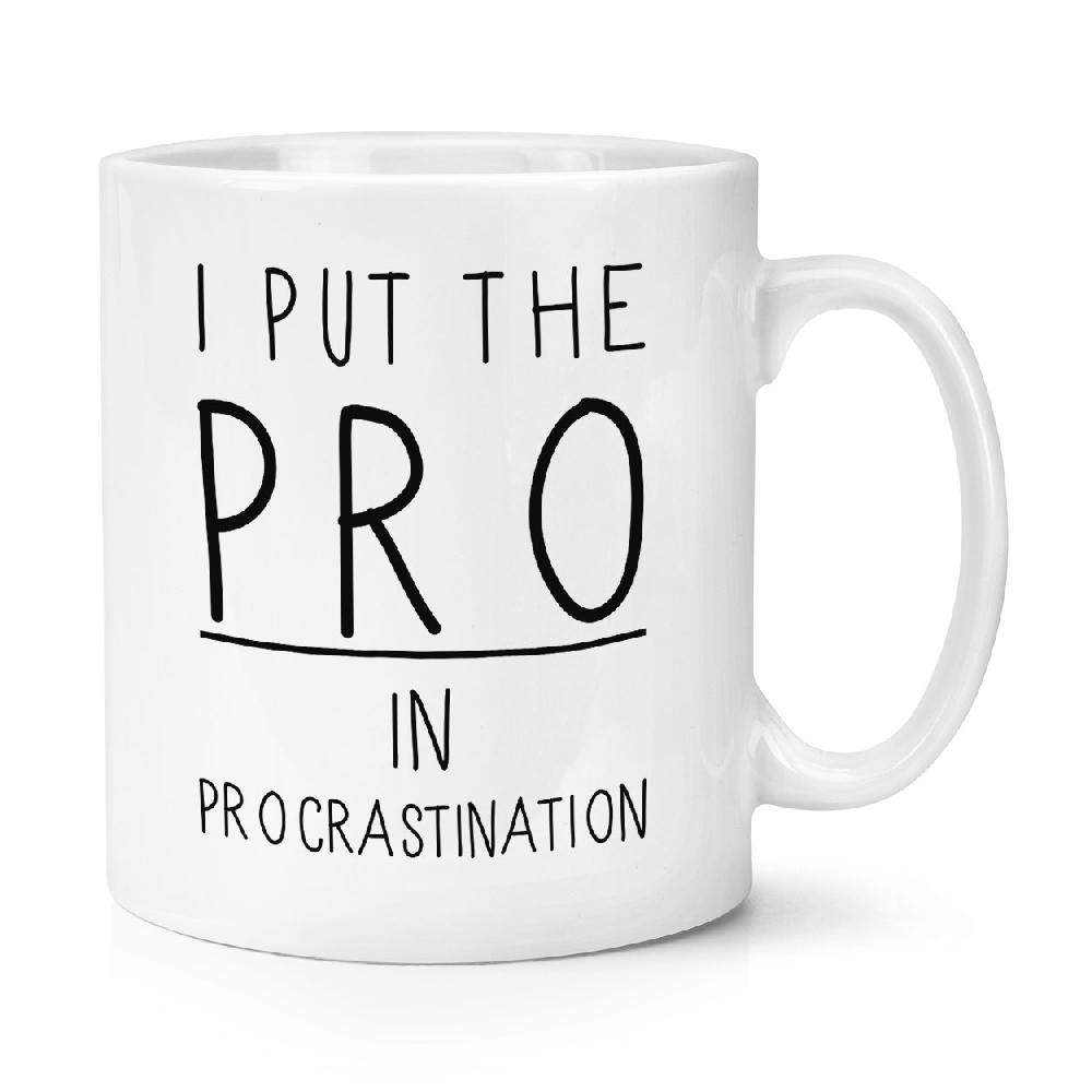 gift base I Put The Pro In Procrastination 10oz Mug Cup