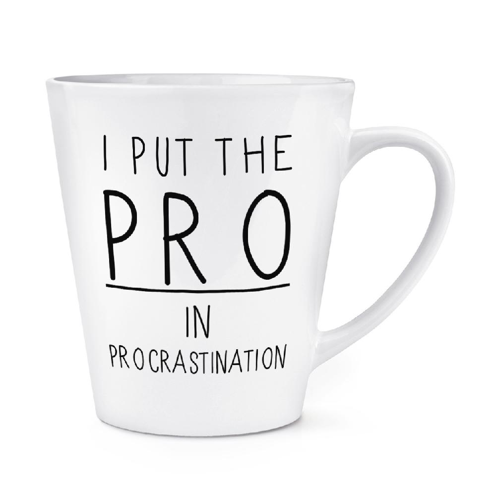 gift base I Put The Pro In Procrastination 12oz Latte Mug Cup
