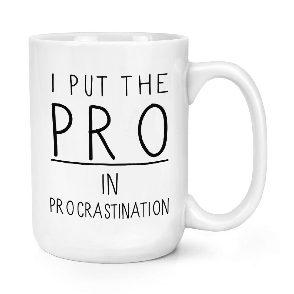 gift base I Put The Pro In Procrastination 15oz Large Mug Cup