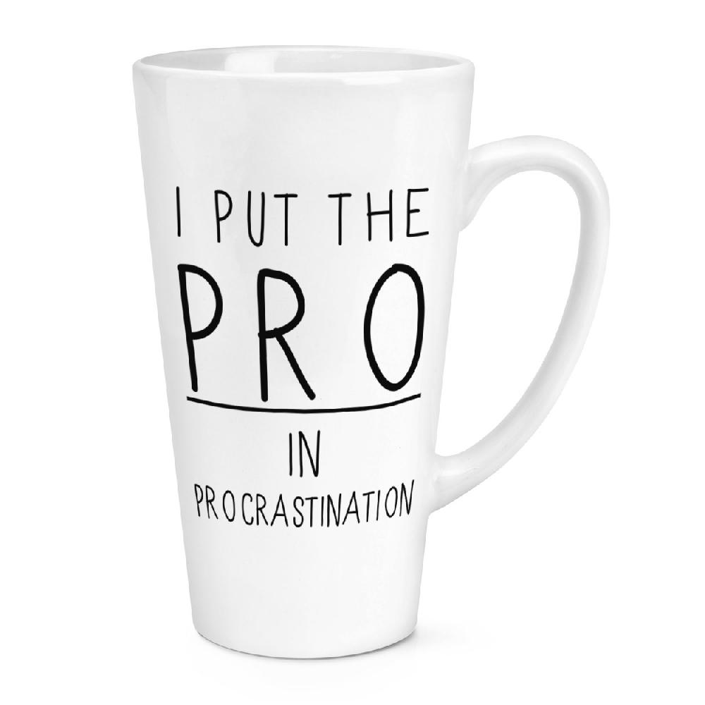 gift base I Put The Pro In Procrastination 17oz Large Latte Mug Cup