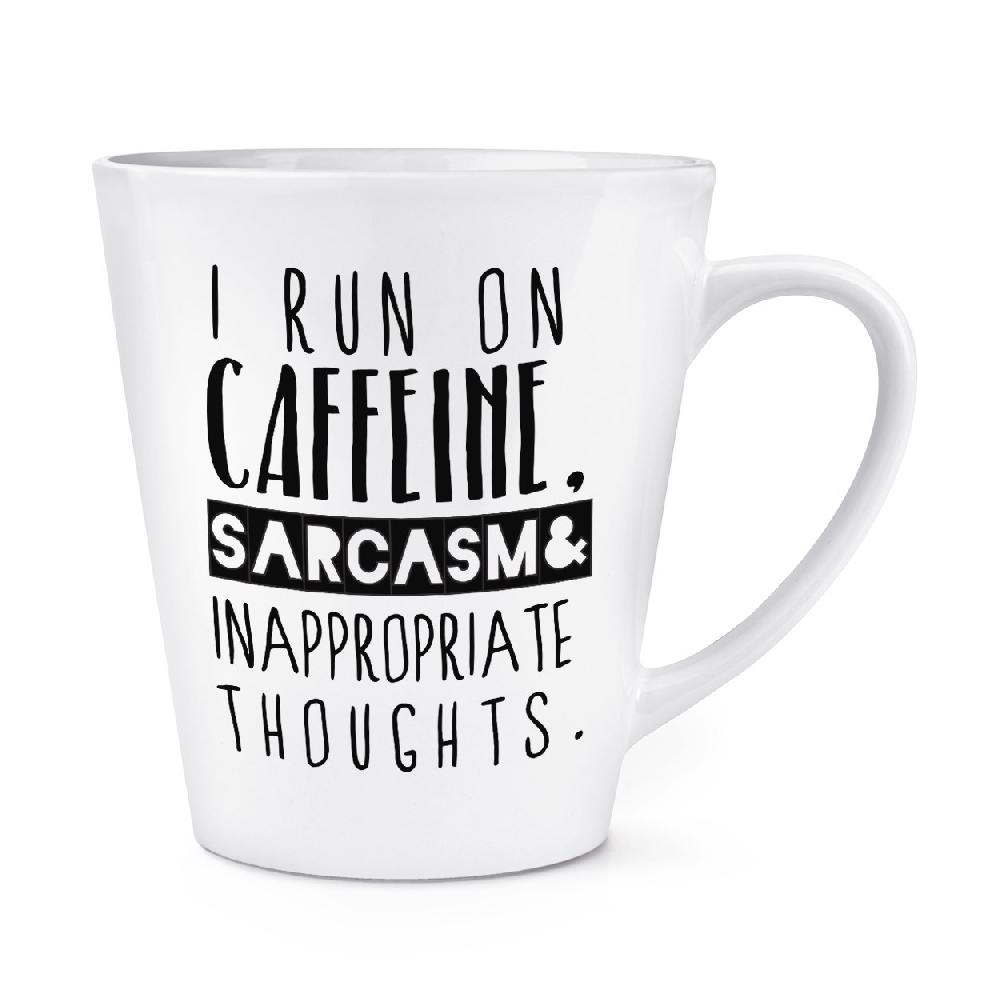 gift base I Run On Caffeine Sarcasm Inappropriate Thoughts 12oz Latte Mug Cup