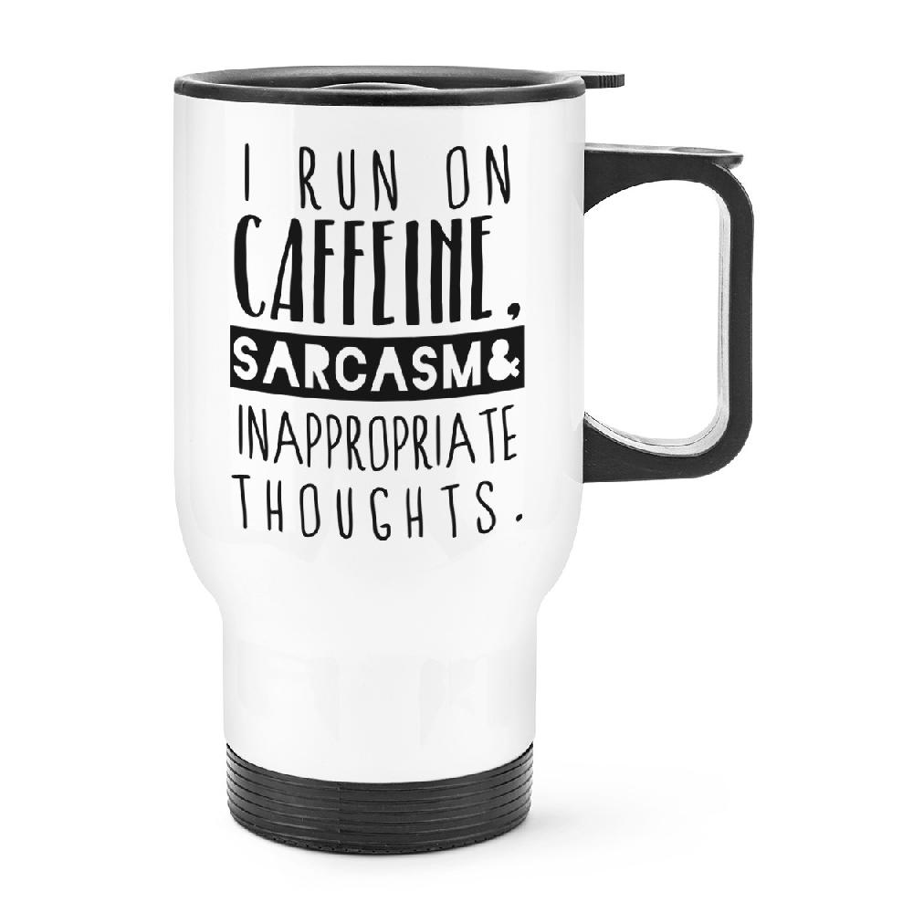 gift base I Run On Caffeine Sarcasm Inappropriate Thoughts Travel Mug Cup With Handle