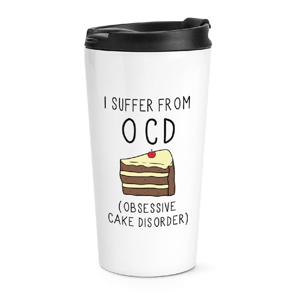 gift base I Suffer From Obsessive Cake Disorder OCD Travel Mug Cup
