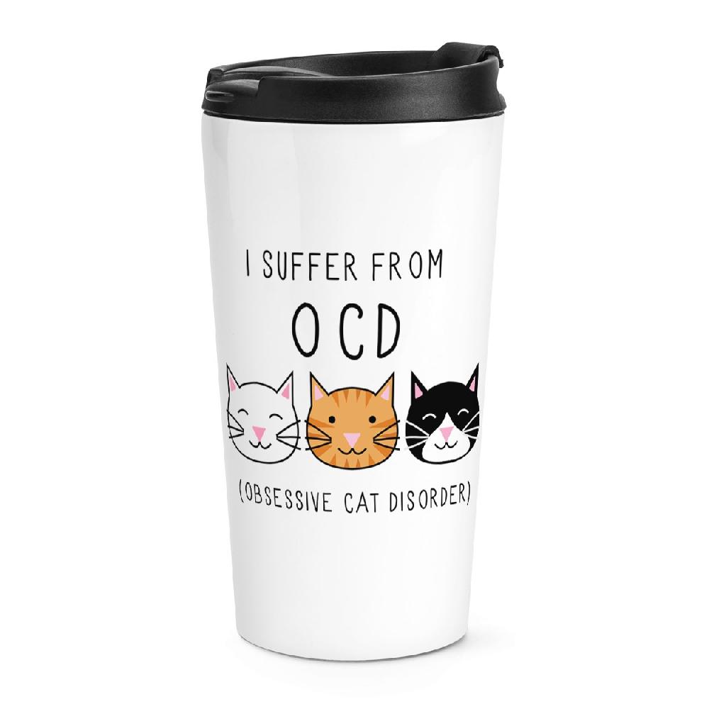 gift base I Suffer From Obsessive Cat Disorder OCD Travel Mug Cup