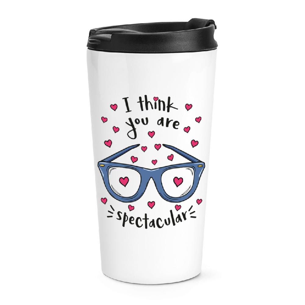 gift base I Think You Are Spectacular Travel Mug Cup
