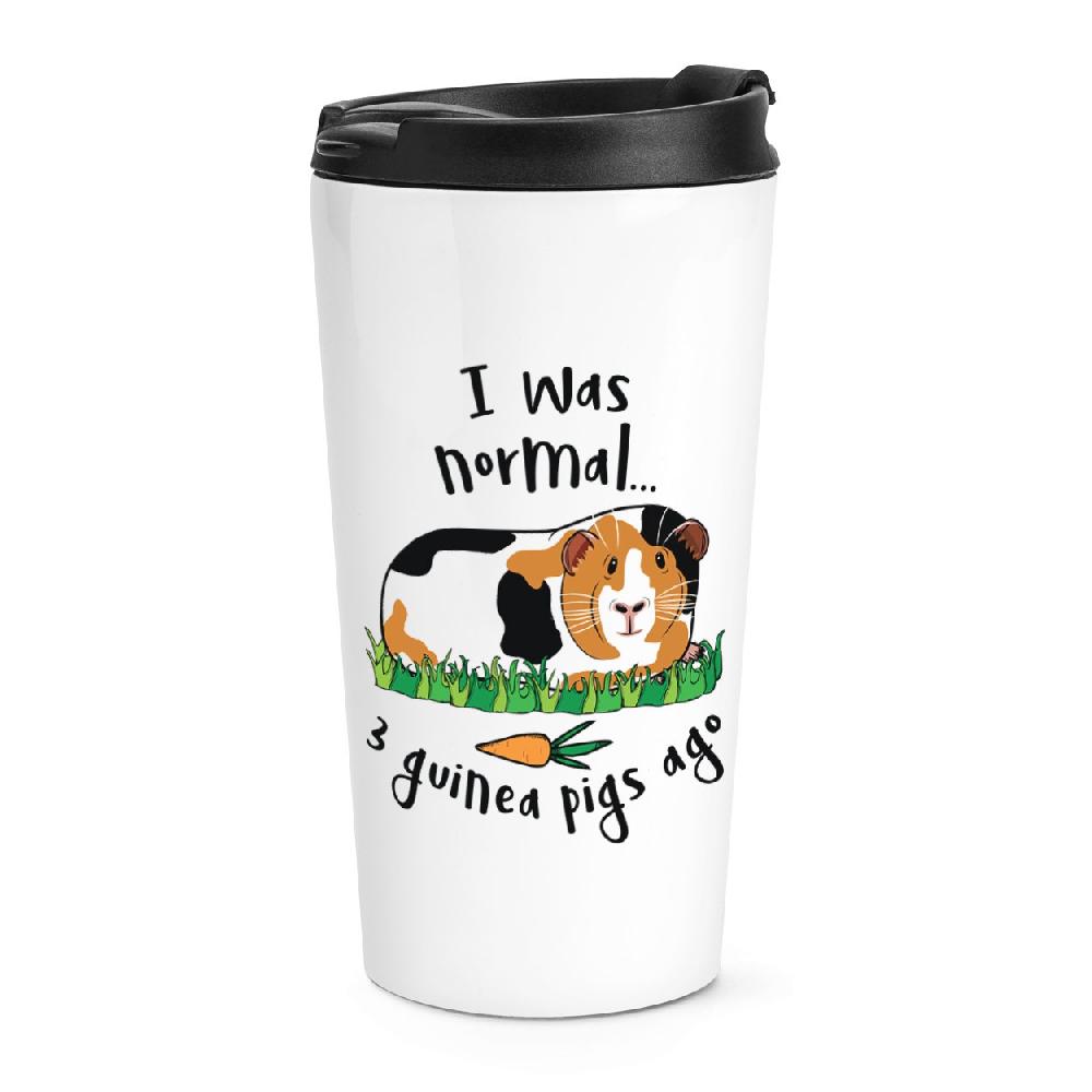 gift base I Was Normal 3 Guinea Pigs Ago Travel Mug Cup
