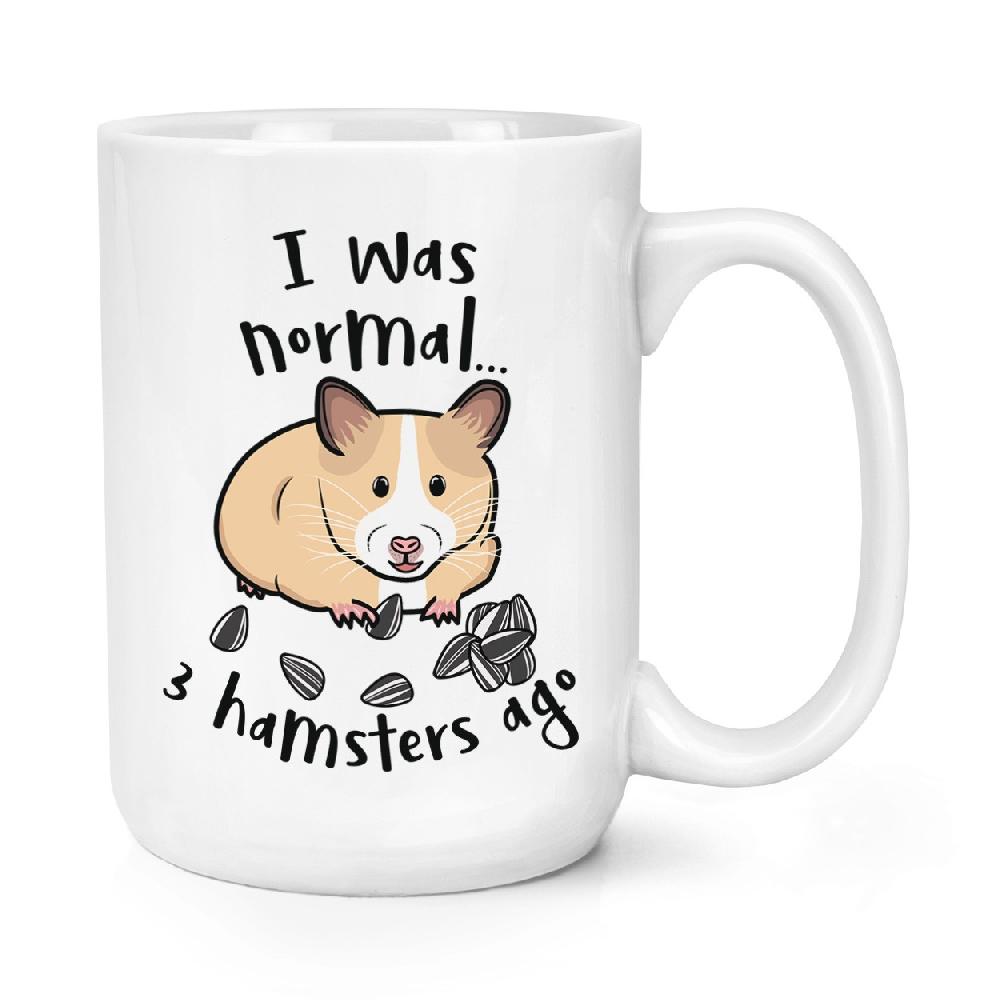 gift base I Was Normal 3 Hamsters Ago 15oz Large Mug Cup