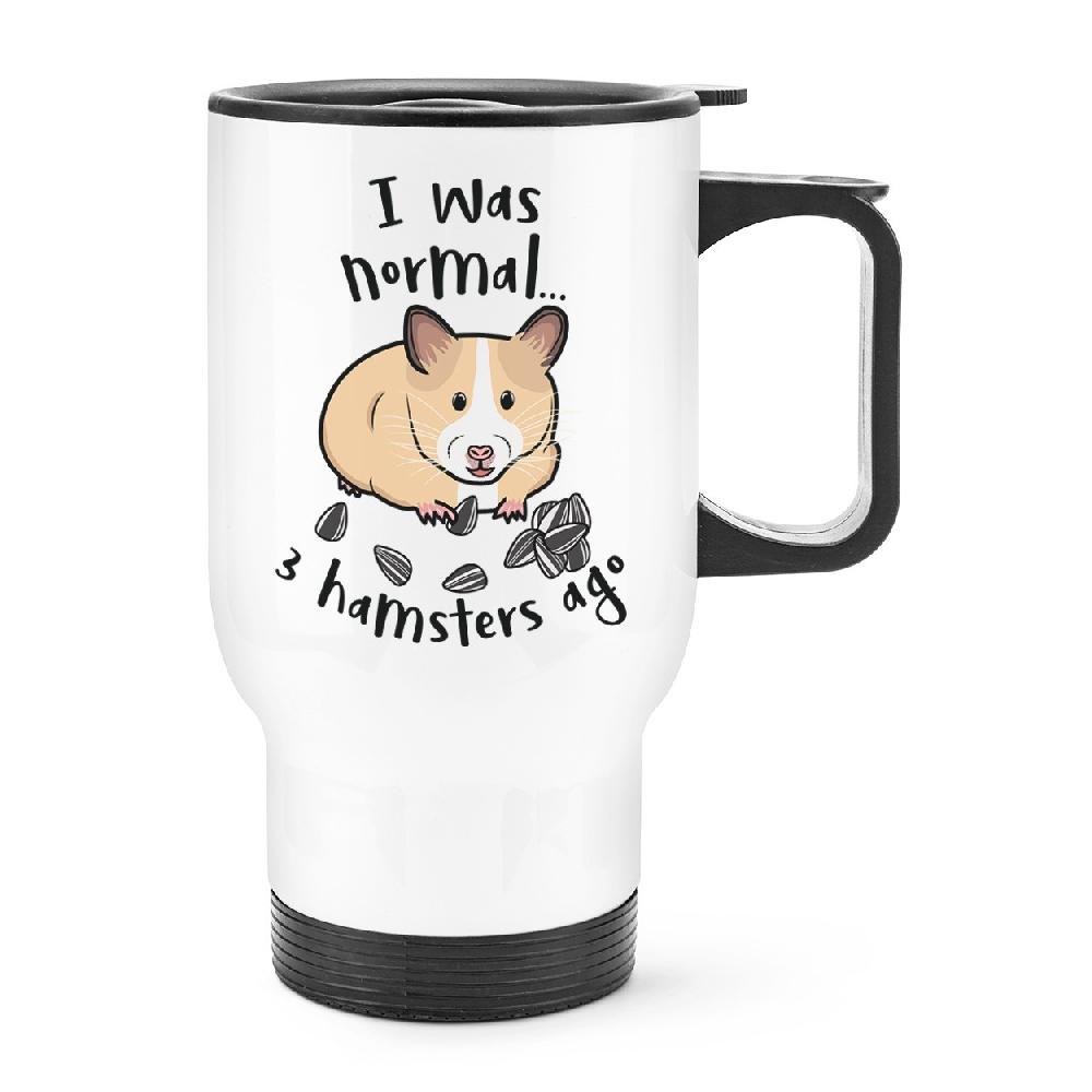 gift base I Was Normal 3 Hamsters Ago Travel Mug Cup With Handle
