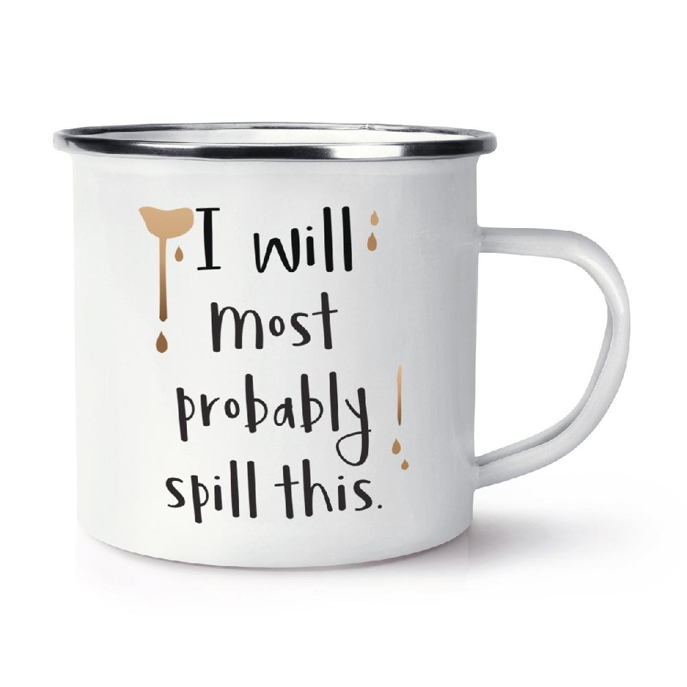gift base I Will Most Probably Spill This Retro Enamel Mug Cup