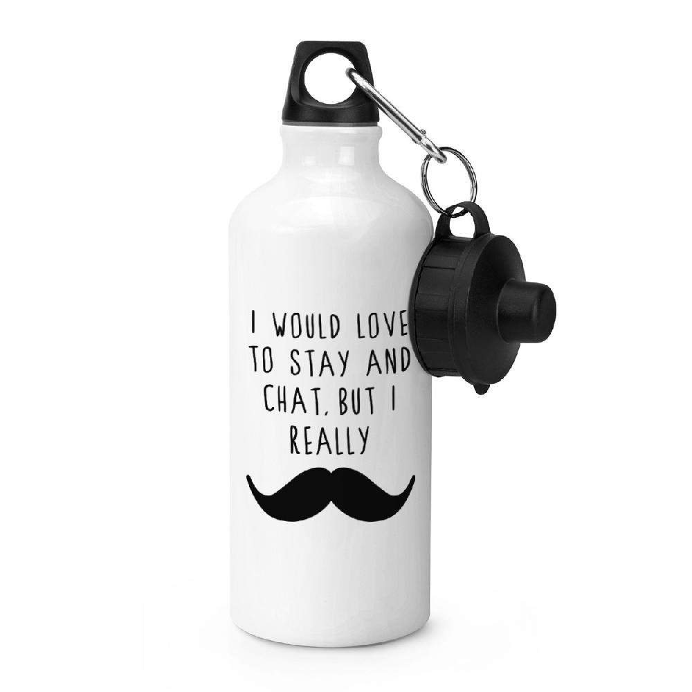 gift base I Would Love To Stay And Chat But I Really Moustache Sports Bottle