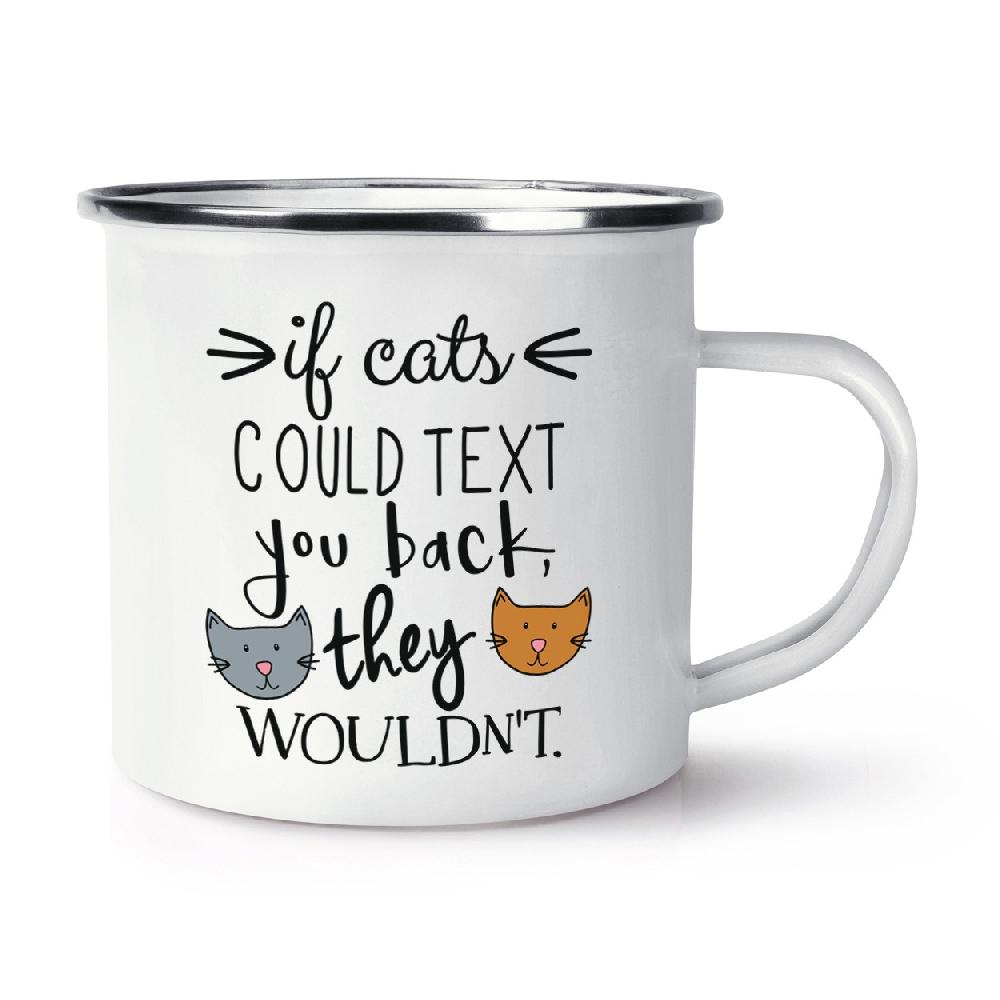 gift base If Cats Could Text You Back They Wouldn't Retro Enamel Mug Cup