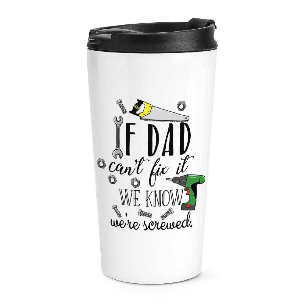 gift base If Dad Can't Fix It We Know We're Screwed Travel Mug Cup
