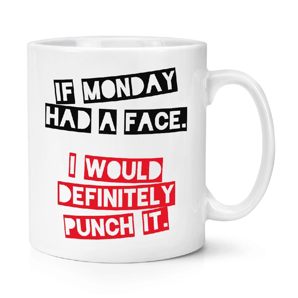 gift base If Monday Had A Face I'd Punch It 10oz Mug Cup