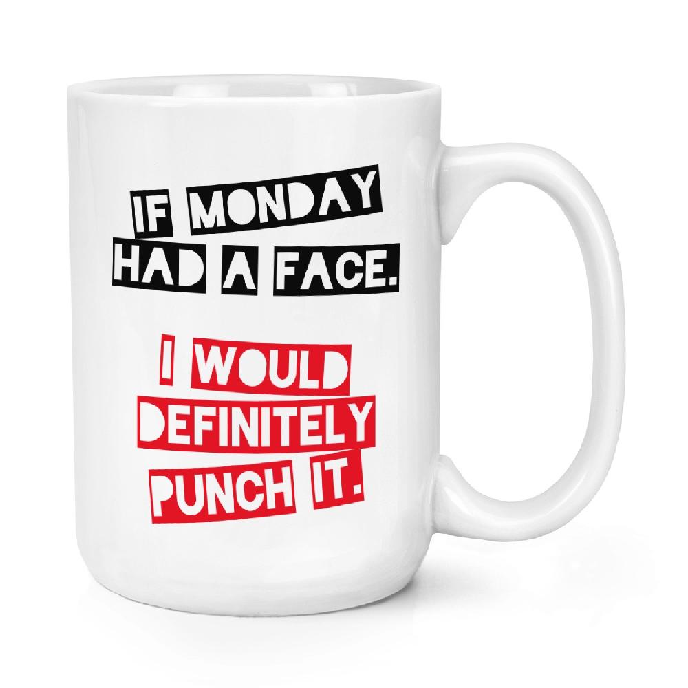 gift base If Monday Had A Face I'd Punch It 15oz Large Mug Cup