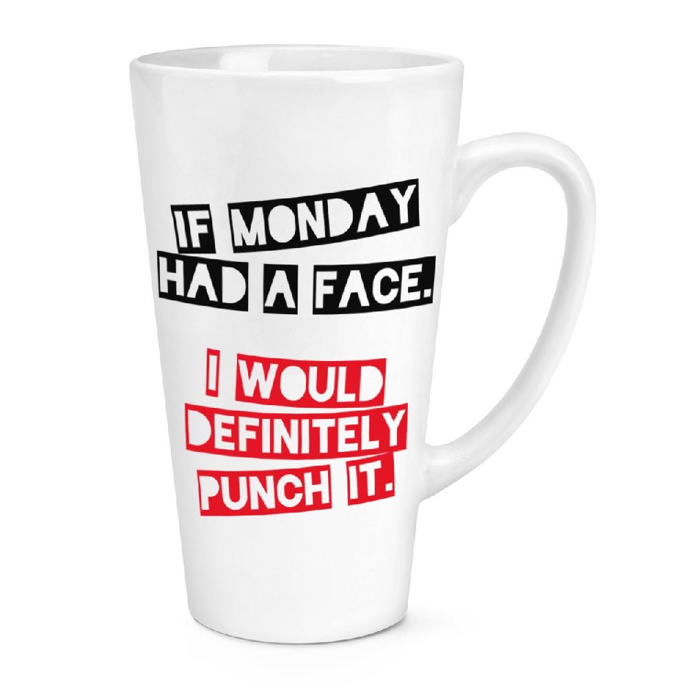 gift base If Monday Had A Face I'd Punch It 17oz Large Latte Mug Cup