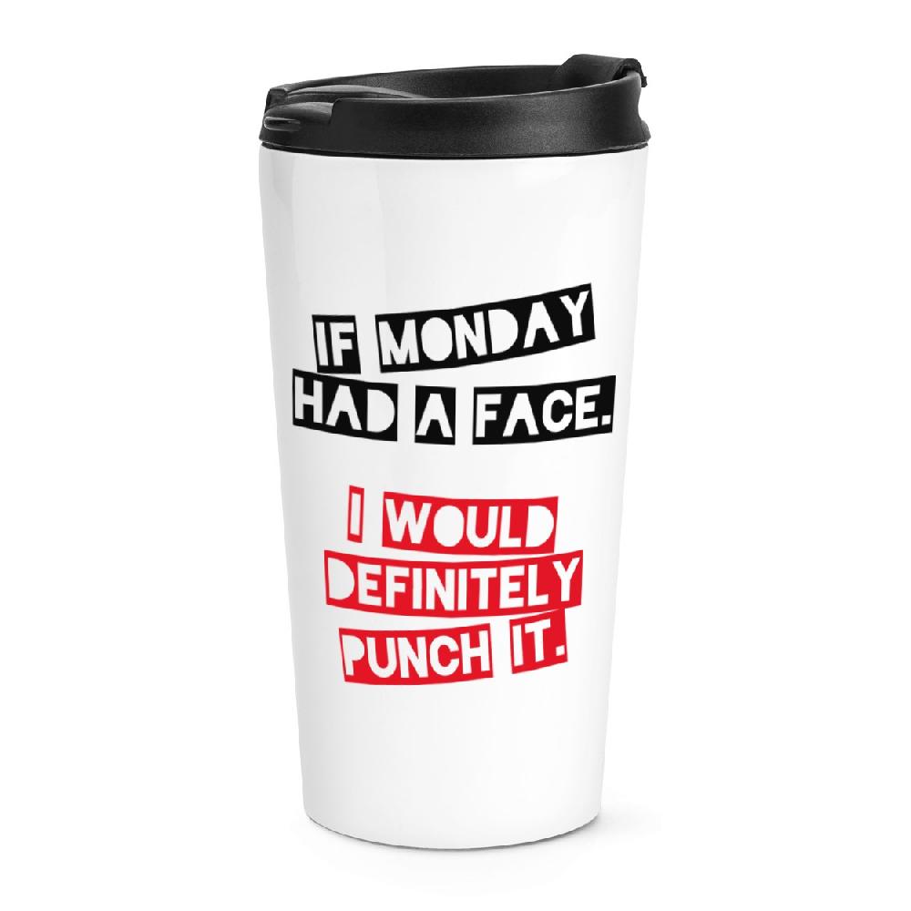 gift base If Monday Had A Face I'd Punch It Travel Mug Cup